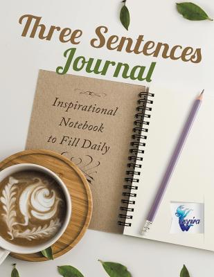 Three Sentences Journal Inspirational Notebook ... 1645212424 Book Cover