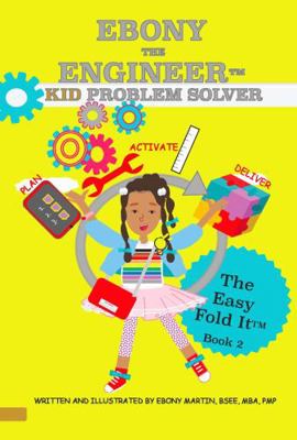 EBONY THE ENGINEER KID PROBLEM SOLVER The Easy ... 0979136431 Book Cover