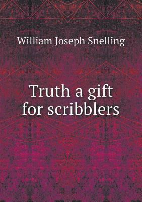 Truth a gift for scribblers 551851560X Book Cover