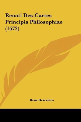 Renati Des-Cartes Principia Philosophiae (1672) [Latin] 1162213361 Book Cover