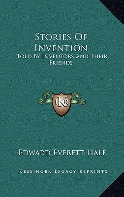 Stories Of Invention: Told By Inventors And The... 1163431680 Book Cover