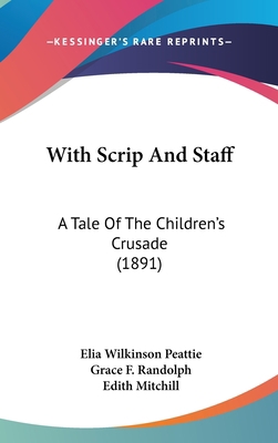 With Scrip and Staff: A Tale of the Children's ... 1120984416 Book Cover