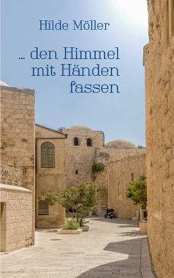 ... den Himmel mit Händen fassen [German] 3752834226 Book Cover
