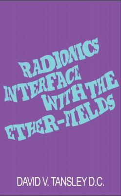 Radionics Interface with the Ether-Fields 1846042283 Book Cover