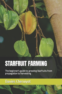 Starfruit Farming: The beginner's guide to grow... B0CCCVL4G5 Book Cover