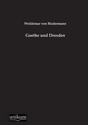 Goethe Und Dresden [German] 3845795018 Book Cover