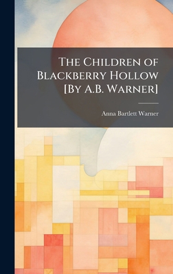 The Children of Blackberry Hollow [By A.B. Warner] 1023787172 Book Cover