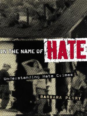 In the Name of Hate: Understanding Hate Crimes 0415927722 Book Cover
