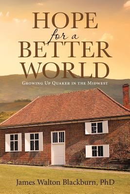 Hope for a Better World: Growing Up Quaker in t... 1642997919 Book Cover