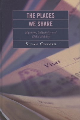 Places We Share: Migration, Subjectivity, and G... 0739117092 Book Cover