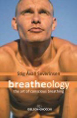 Breatheology: The Art of Conscious Breathing 1928649343 Book Cover