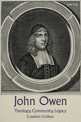 John Owen: Theology, Community, Legacy 0567720438 Book Cover