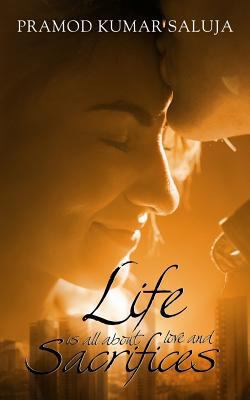 Life Is All About Love And Sacrifices 194729363X Book Cover