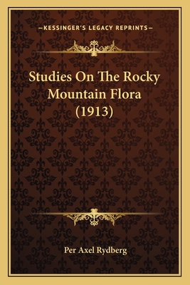 Studies On The Rocky Mountain Flora (1913) 1167022114 Book Cover
