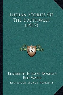 Indian Stories Of The Southwest (1917) 1166042545 Book Cover