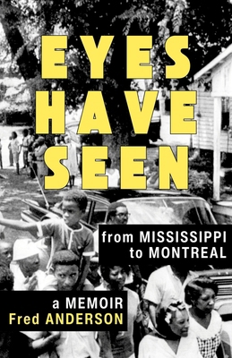 Eyes Have Seen: From Mississippi to Montreal 1771863781 Book Cover