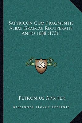 Satyricon Cum Fragmentis Albae Graecae Recupera... [Latin] 1166177602 Book Cover