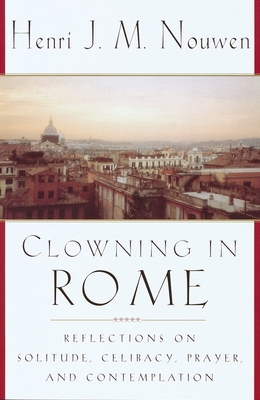 Clowning in Rome: Reflections on Solitude, Celi... 038549999X Book Cover