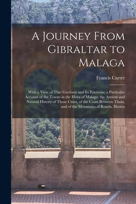 A Journey From Gibraltar to Malaga: With a View... 1017659575 Book Cover