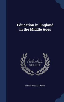 Education in England in the Middle Ages 1340018616 Book Cover