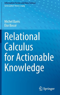 Relational Calculus for Actionable Knowledge 3030924297 Book Cover