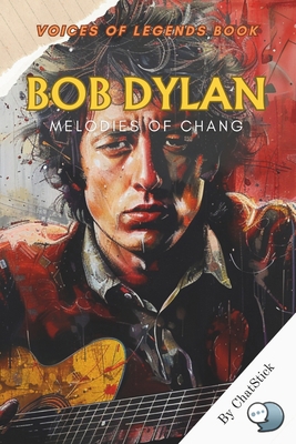 Bob Dylan: Melodies of Change: Voices of Revolu... B0F4D49LDB Book Cover