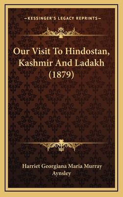 Our Visit to Hindostan, Kashmir and Ladakh (1879) 1165032481 Book Cover