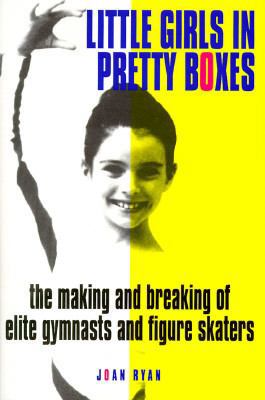 Little Girls in Pretty Boxes: The Making and Br... 0385477902 Book Cover