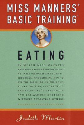 Miss Manners' Basic Training: Eating 0517701863 Book Cover