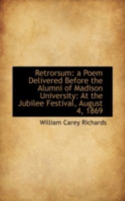 Retrorsum: A Poem Delivered Before the Alumni o... 1113300485 Book Cover