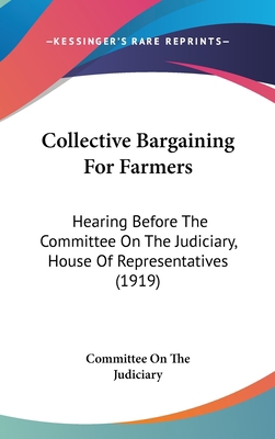 Collective Bargaining For Farmers: Hearing Befo... 1104099551 Book Cover