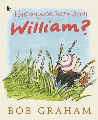 Has Anyone Here Seen William?. Bob Graham 140631613X Book Cover