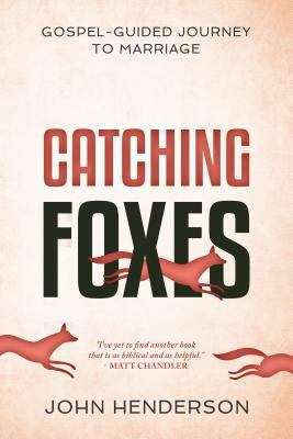 Catching Foxes: A Gospel-Guided Journey to Marr... 1629953873 Book Cover