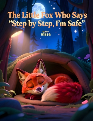 The Little Fox Who Says "Step by Step, I'm Safe" B0GCCHV7NV Book Cover