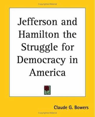 Jefferson and Hamilton the Struggle for Democra... 0766185982 Book Cover