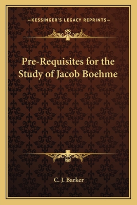 Pre-Requisites for the Study of Jacob Boehme 1162569115 Book Cover