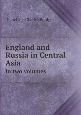 England and Russia in Central Asia in Two Volumes 551848352X Book Cover