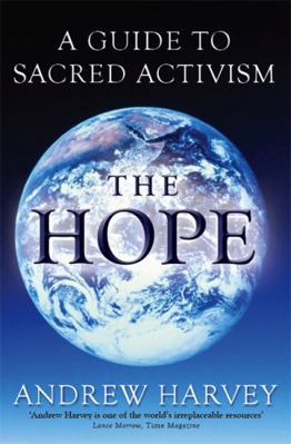 The Hope: A Guide to Sacred Activism. Andrew Ha... 1848501064 Book Cover