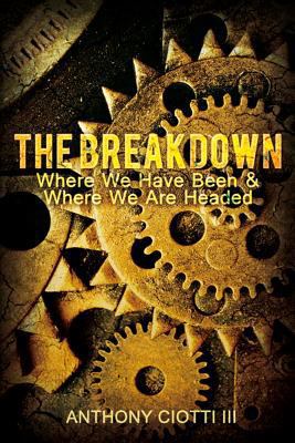 The Breakdown: Where We Have Been & Where We Ar... 1480995576 Book Cover