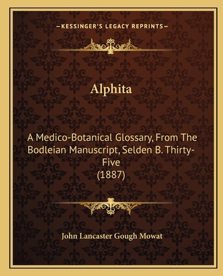 Alphita: A Medico-Botanical Glossary, From The ... 1165271141 Book Cover