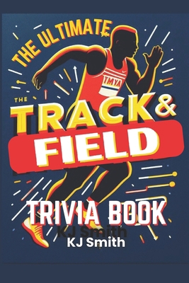 The Ultimate Track & Field Trivia Book B0CZF3MY8L Book Cover