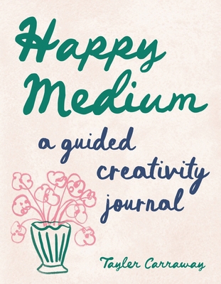 Happy Medium: A Guided Creativity Journal 1419782673 Book Cover