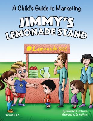 Jimmy's Lemonade Stand: A Child's Guide To Mark... 0692816283 Book Cover