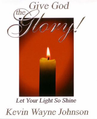 Give God the Glory! Series - Let Your Light So ... 0988303809 Book Cover