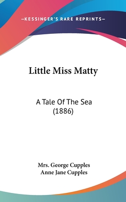 Little Miss Matty: A Tale Of The Sea (1886) 1104154196 Book Cover