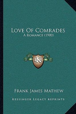Love Of Comrades: A Romance (1900) 1164889974 Book Cover