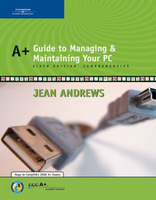 A+ Guide to Managing and Maintaining Your PC, C... 0619217588 Book Cover
