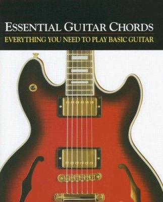 Essential Guitar Chords: Everything You Need to... 0517229358 Book Cover