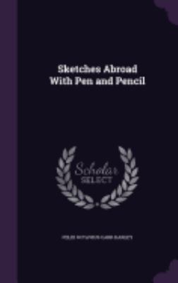 Sketches Abroad With Pen and Pencil 1358500657 Book Cover