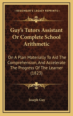 Guy's Tutors Assistant or Complete School Arith... 116472651X Book Cover